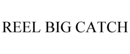 REEL BIG CATCH trademark