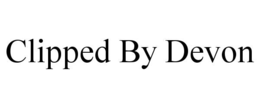 CLIPPED BY DEVON trademark