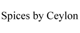 SPICES BY CEYLON trademark