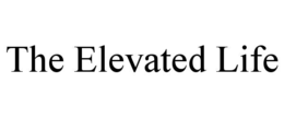 THE ELEVATED LIFE trademark