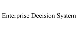 ENTERPRISE DECISION SYSTEM trademark