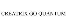 CREATRIX GO QUANTUM trademark