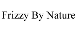 FRIZZY BY NATURE trademark