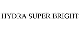 HYDRA SUPER BRIGHT trademark