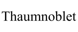 THAUMNOBLET trademark