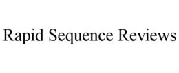 RAPID SEQUENCE REVIEWS trademark