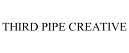 THIRD PIPE CREATIVE trademark