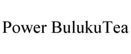 POWER BULUKUTEA trademark