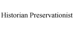 HISTORIAN PRESERVATIONIST trademark