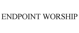 ENDPOINT WORSHIP trademark