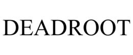DEADROOT trademark