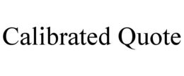CALIBRATED QUOTE trademark