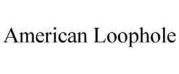 AMERICAN LOOPHOLE trademark