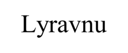 LYRAVNU trademark
