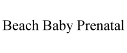BEACH BABY PRENATAL trademark