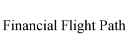 FINANCIAL FLIGHT PATH trademark