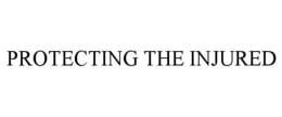 PROTECTING THE INJURED trademark