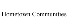 HOMETOWN COMMUNITIES trademark