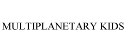 MULTIPLANETARY KIDS trademark