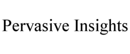 PERVASIVE INSIGHTS trademark