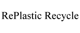 REPLASTIC RECYCLE trademark