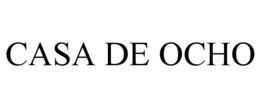 CASA DE OCHO trademark