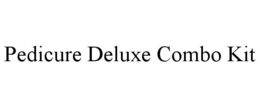 PEDICURE DELUXE COMBO KIT trademark