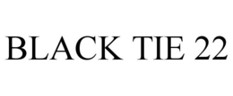 BLACK TIE 22 trademark