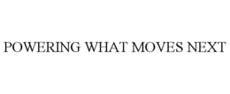 POWERING WHAT MOVES NEXT trademark