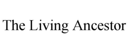 THE LIVING ANCESTOR trademark