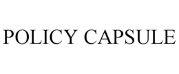 POLICY CAPSULE trademark