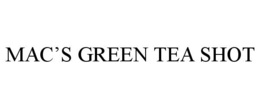 MAC’S GREEN TEA SHOT trademark
