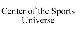 CENTER OF THE SPORTS UNIVERSE trademark