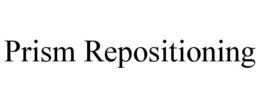 PRISM REPOSITIONING trademark