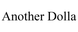 ANOTHER DOLLA trademark