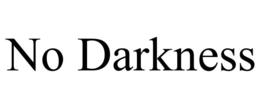NO DARKNESS trademark