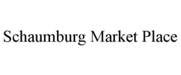 SCHAUMBURG MARKET PLACE trademark