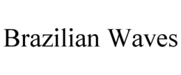 BRAZILIAN WAVES trademark