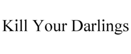 KILL YOUR DARLINGS trademark