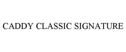 CADDY CLASSIC SIGNATURE trademark