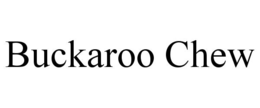 BUCKAROO CHEW trademark