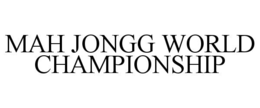 MAH JONGG WORLD CHAMPIONSHIP trademark