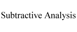 SUBTRACTIVE ANALYSIS trademark