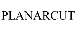 PLANARCUT trademark