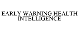 EARLY WARNING HEALTH INTELLIGENCE trademark