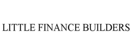 LITTLE FINANCE BUILDERS trademark