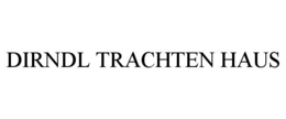 DIRNDL TRACHTEN HAUS trademark