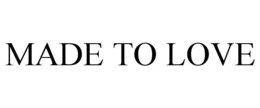 MADE TO LOVE trademark