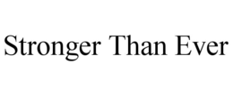 STRONGER THAN EVER trademark
