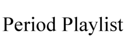 PERIOD PLAYLIST trademark